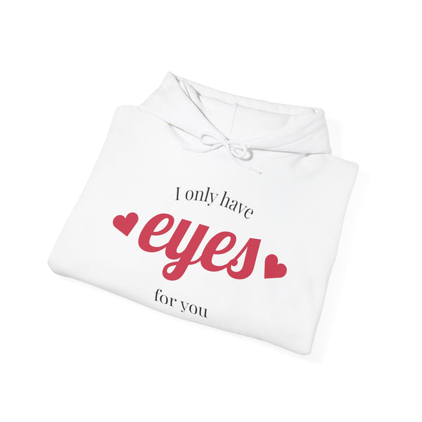 I Only Have Eyes for You Hoodie