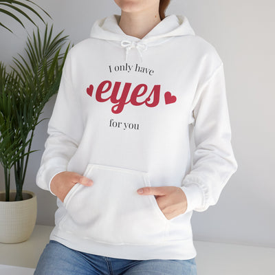 I Only Have Eyes for You Hoodie